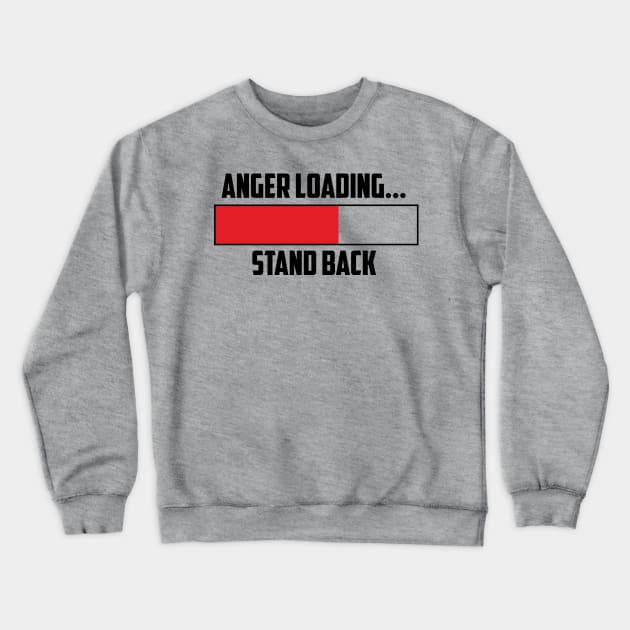 Anger Loading Crewneck Sweatshirt by NobleTeeShop